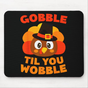 Gobble Til You Wobble Shirt Men Women Kids Thanksg Mouse Pad