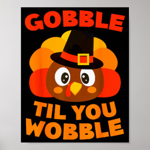 Gobble Til You Wobble Shirt Men Women Kids Thanksg Poster
