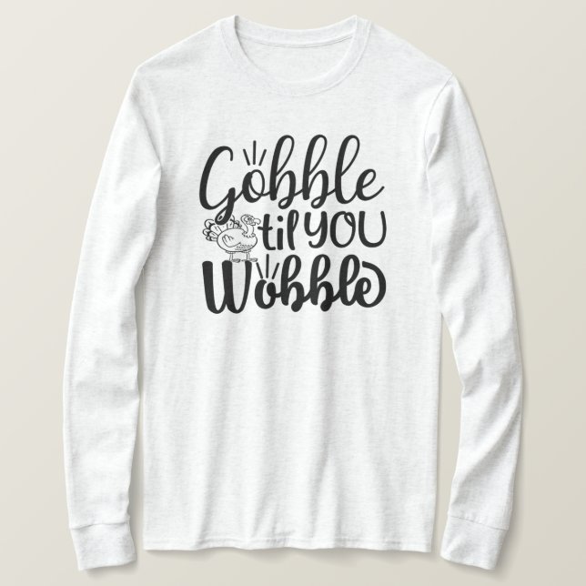 Gobble Til You Wobble T-Shirt (Design Front)