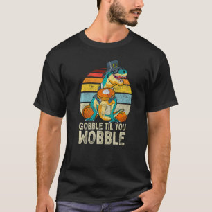 Gobble Til You Wobble Thanksgiving Boys Dinosaur T T-Shirt