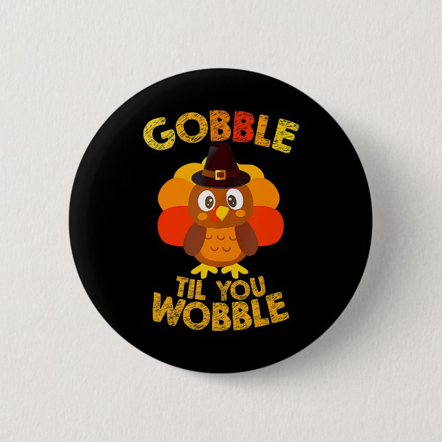 Gobble Til You Wobble Thanksgiving Boys Turkey 6 Cm Round Badge (Front)