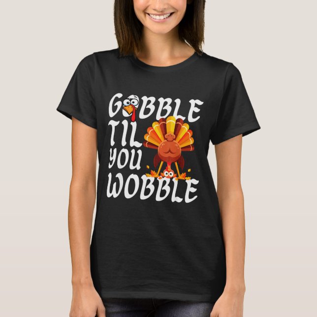 Gobble Til You Wobble Thanksgiving Christmas Men W T-Shirt (Front)