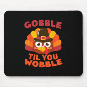 Gobble Til You Wobble Thanksgiving Day Cute Pilgri Mouse Pad