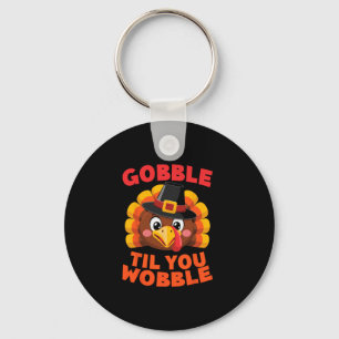 Gobble Til You Wobble Thanksgiving Day Gilgrim Tur Key Ring