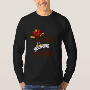 Gobble Til You Wobble Thanksgiving Day T-Shirt