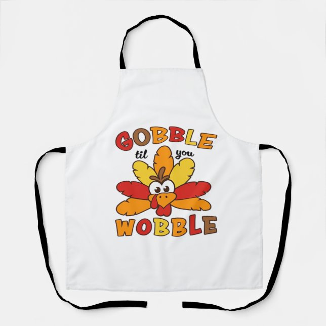 Gobble til you wobble, Thanksgiving, Gobble, Thank Apron (Front)