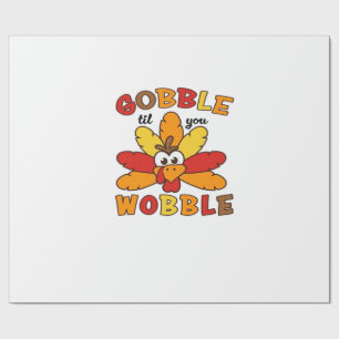 Gobble til you wobble, Thanksgiving, Gobble, Thank Wrapping Paper