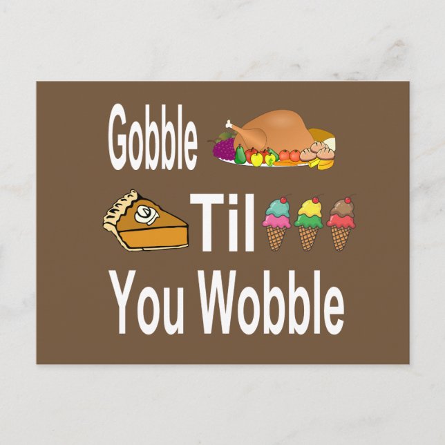 Gobble Til You Wobble Thanksgiving Postcard (Front)