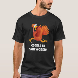 Gobble Til You Wobble Thanksgiving Turkey Fall T-Shirt