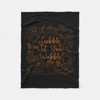 Gobble Til You Wobble Thanksgiving Turkey Men Wome Fleece Blanket