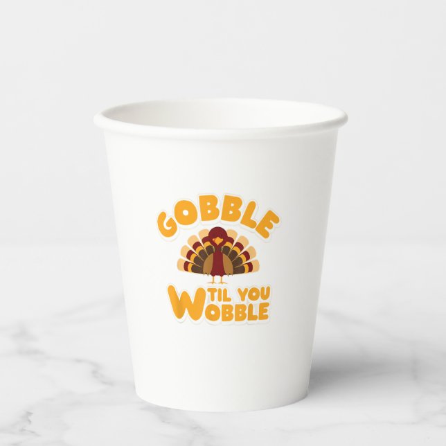 Gobble Til You Wobble Thanksgiving Turkey  Paper Cups (Front)