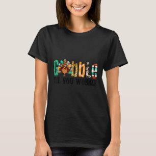 Gobble Til You Wobble Thanksgiving Turkey Western  T-Shirt