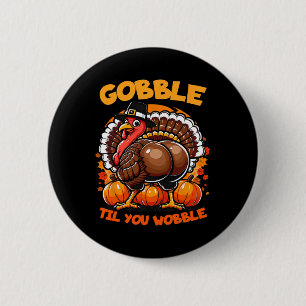 Gobble Til You Wobble Turkey Outfit Toddler Thanks 6 Cm Round Badge