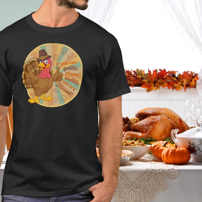 Gobble Til You Wobble Turkey T-Shirt (Creator Uploaded)