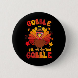 Gobble Til You Wobble Turkey Thanksgiving Boys Gir 6 Cm Round Badge