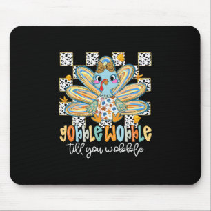 Gobble Til You Wobble Turkey Thanksgiving Day Girl Mouse Pad
