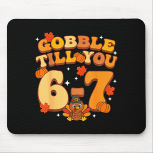 Gobble Till You 67 Thanksgiving Brainrot Meme Six Mouse Pad
