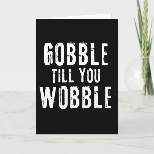 Gobble Till You Wobble  Card (Front)
