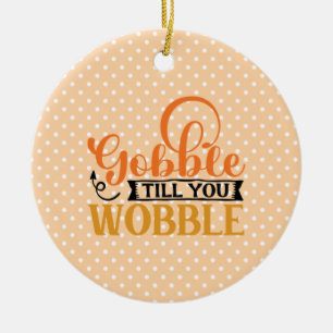 Gobble Till You Wobble Ceramic Tree Decoration