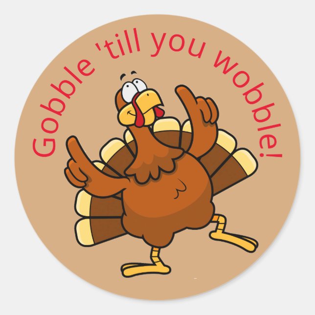 Gobble Till You Wobble Classic Round Sticker (Front)