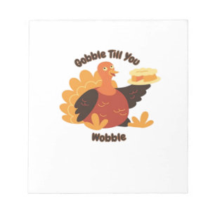 Gobble Till You Wobble Classic T-Shirt.png Notepad