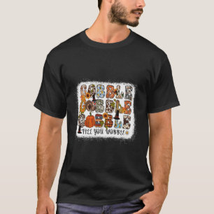 Gobble Till You Wobble Fall Autumn Season T-Shirt