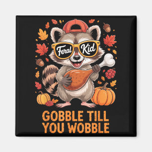 Gobble Till You Wobble Funny Raccoon Feral Kid Tha Magnet
