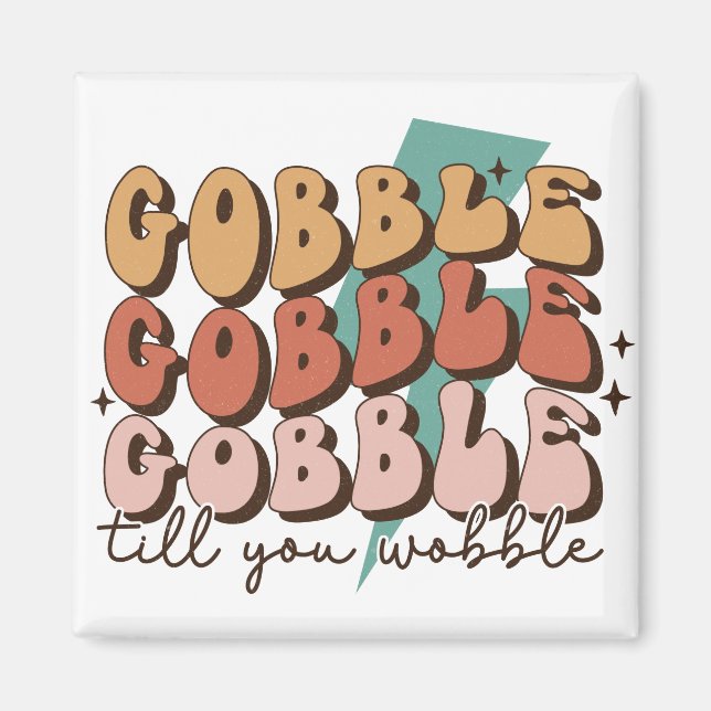 Gobble till You Wobble Funny Retro Thanksgiving Magnet (Front)