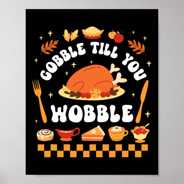 Gobble Till You Wobble Funny Thanksgiving Dinner  Poster (Front)