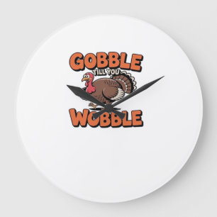 Gobble Till You Wobble � Funny Turkey Cartoon Clas Large Clock