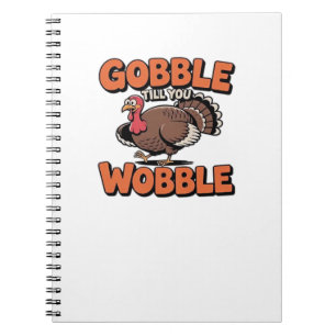 Gobble Till You Wobble – Funny Turkey Cartoon Clas Notebook