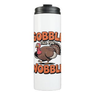 Gobble Till You Wobble � Funny Turkey Cartoon Clas Thermal Tumbler