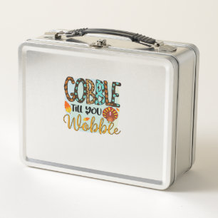 Gobble Till you Wobble Graphic Shirt Thanksgiving Metal Lunch Box