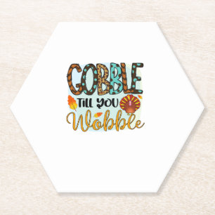 Gobble Till you Wobble Graphic Shirt Thanksgiving Paper Coaster
