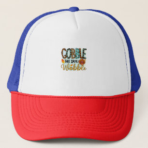 Gobble Till you Wobble Graphic Shirt Thanksgiving Trucker Hat