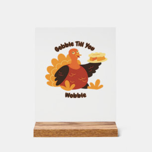Gobble Till You Wobble Oversized T-Shirt.png Acrylic Sign