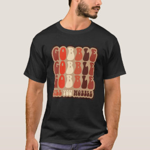 Gobble till you wobble Retro Thanksgiving Fall Vib T-Shirt