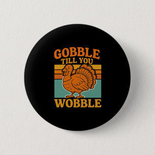 Gobble Till You Wobble Retro Vintage Funny Thanksg 6 Cm Round Badge