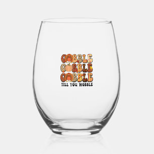 Gobble Till You Wobble Turkey Funny Thanksgiving Stemless Wine Glass