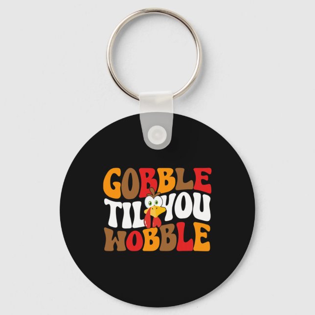 Gobble Till You Wobble Turkey Retro Fall Thanksgiv Key Ring (Front)