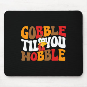 Gobble Till You Wobble Turkey Retro Fall Thanksgiv Mouse Pad
