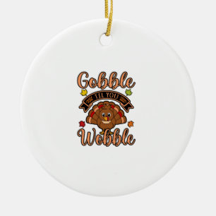 Gobble Till You Wobble Turkey Thanksgiving Family Ceramic Tree Decoration