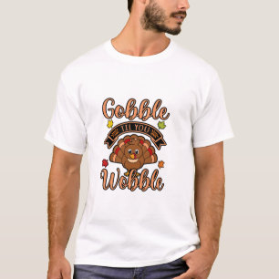 Gobble Till You Wobble Turkey Thanksgiving Family T-Shirt