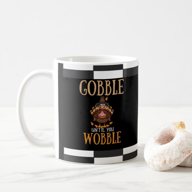 Gobble until you wobble funny Thanksgiving Coffee Mug (With Donut)