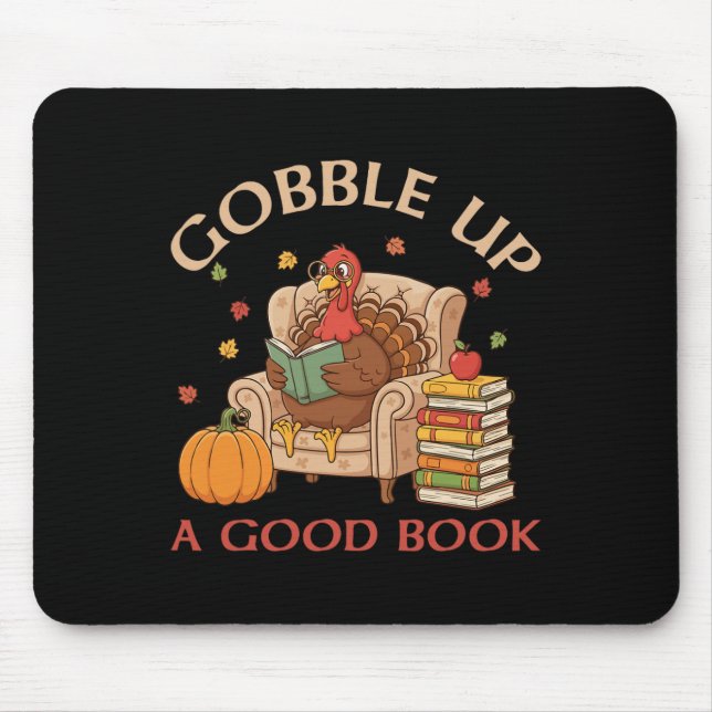 Gobble Up A Good Book Turkey Reading Book Thanksgi Mouse Pad (Front)