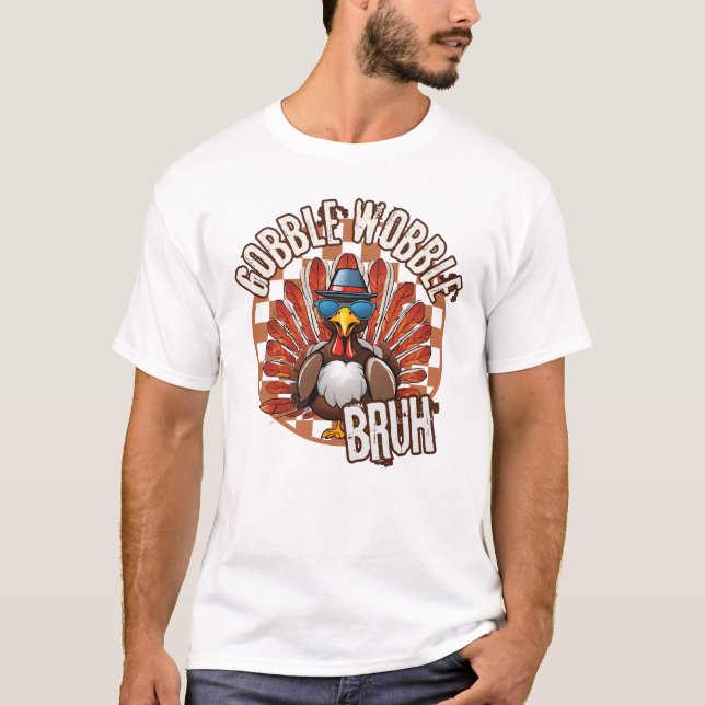 GOBBLE WOBBLE BRUH T-Shirt (Front)