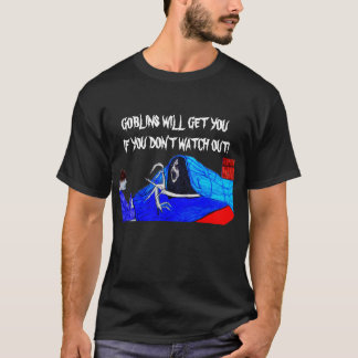 GOBLINS WILL GET YOU tee