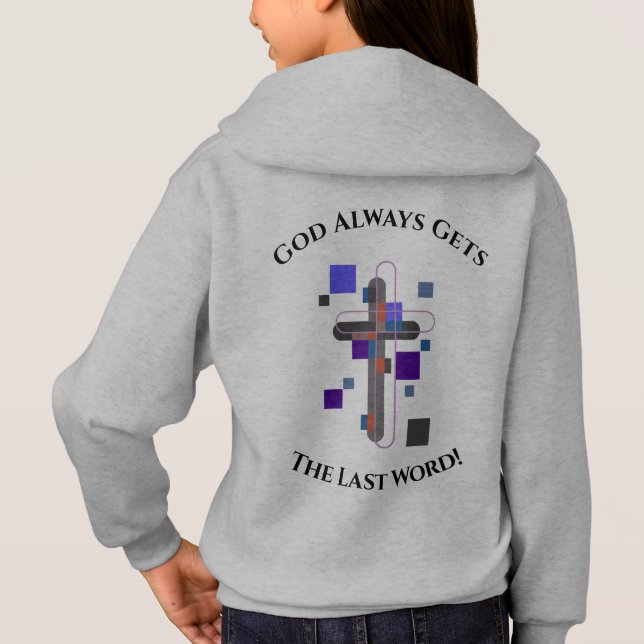 God Always Gets The Last Word! Girl's Hoodie (Back)