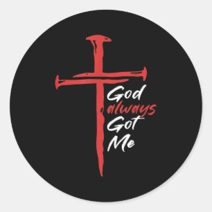 God Always Got Me Religion Quote Christian  Classic Round Sticker