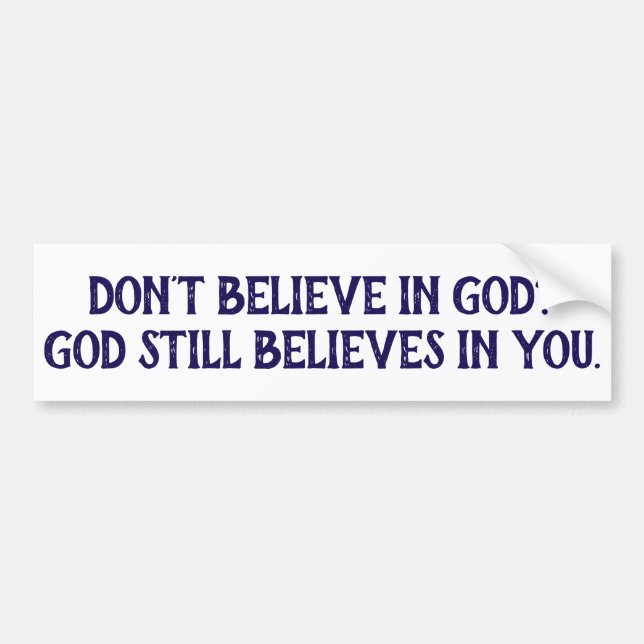 God Believes in You Christian Bumper Sticker (Front)